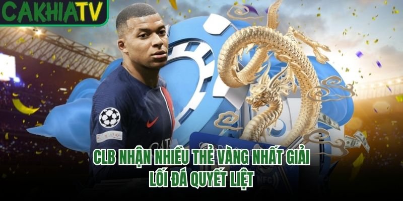 CLB Nhận Nhiều Thẻ Vàng Nhất Giải – Lối Đá Quyết Liệt