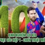 Kinh Nghiệm Soi Kèo Phạt Góc Hiệp 1 - Chiến Thuật Mới